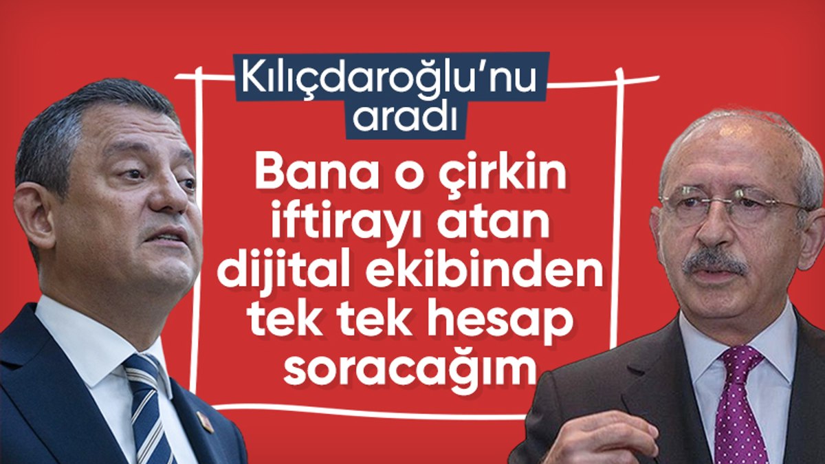 Özgür Özel, Kemal Kılıçdaroğlu’nu aradı: Yanınızdaki üç kişiyi mahkemeye vereceğim