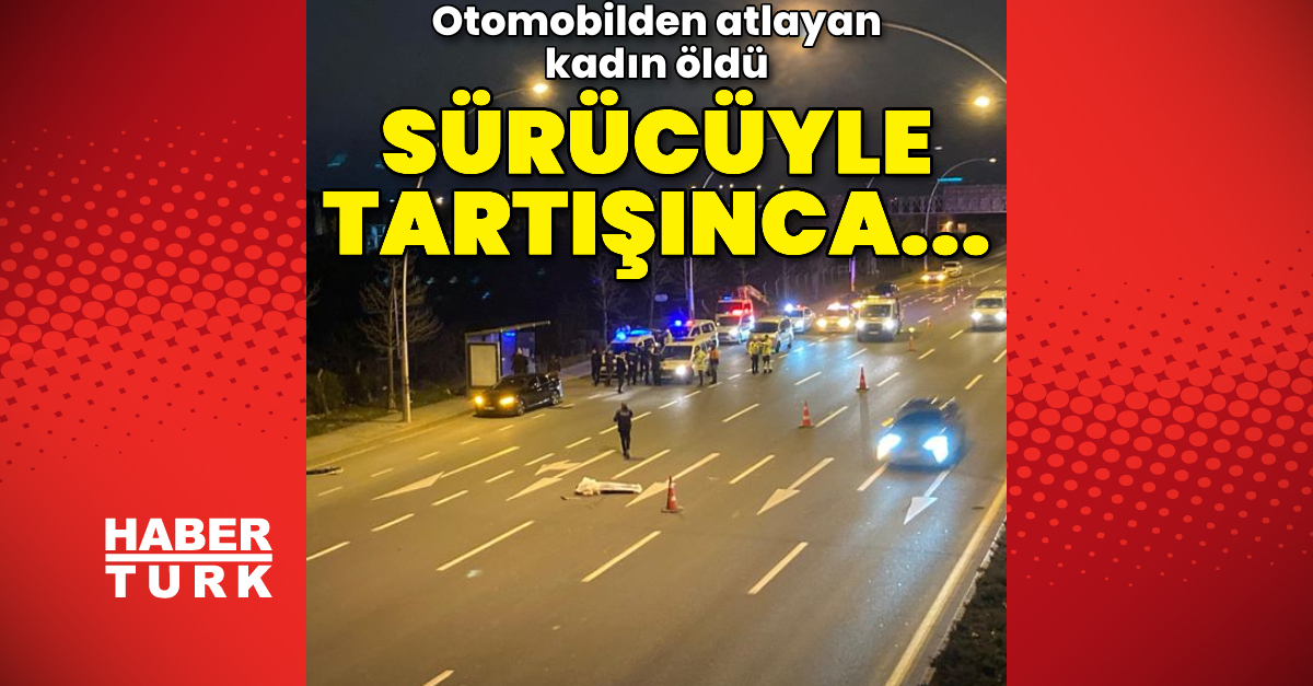 Ankara’da sürücüyle tartışıp otomobilden atlayan kadın öldü